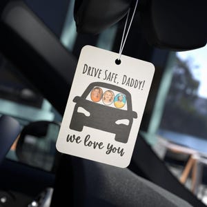 Custom Car Air Freshener for Dad I Personalized Drive Safe Daddy Gift I Fathers Day Gift for Car I New Car Pine or Black Ice Scent image 7