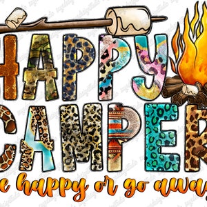 Happy Camper Be Happy Or Go Away png, sublimation design, camping van png, camp life png, Happy Camper png, Digital download, Campfires
