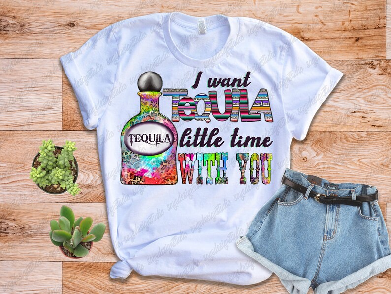 I Want Tequila Little Time With You Png Tequila PNG Leopard Etsy