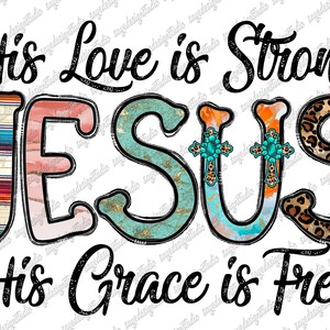 His Love is Strong Png, His Grace is Free Png, Jesus Png, Cross ...