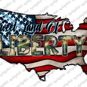 Sweet Land Of Liberty Png, 4th Of July Png, USA, American Map, American Flag, 1776 Png, Liberty Png, Digital Download, Sublimation Design