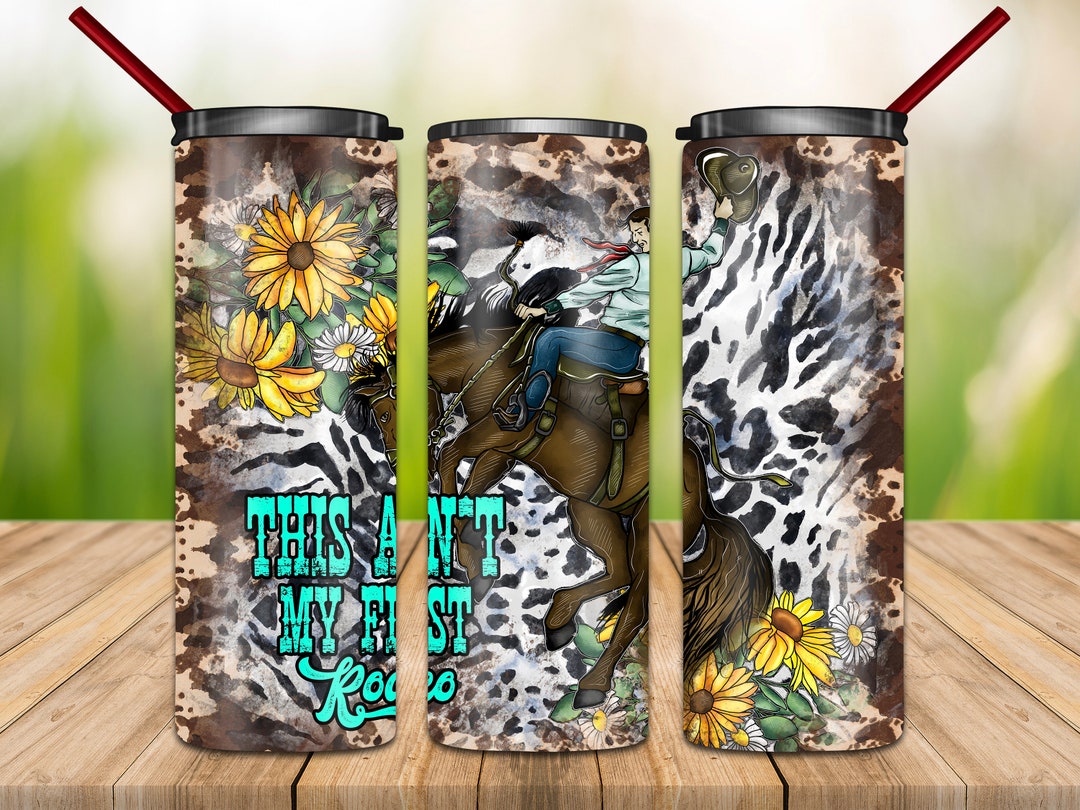 This Ain't My First Rodeo Tumbler Png Western Tumbler - Etsy