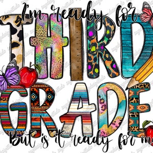 I&#39;m Ready For Third Grade But Is It Ready For Me Png, Pencil Png, Teacher Png, Third Grade, School Png, Digital Download, Sublimation Design
