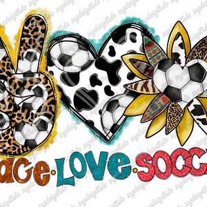 May include: Peace, Love, Soccer graphic design featuring a peace sign with a leopard print pattern, a heart with a cow print pattern, and a sunflower with a soccer ball in the center. The graphic is surrounded by a yellow, orange, and turquoise watercolor background.