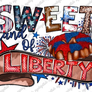 Sweet land of liberty 4th of July png, sublimation design download, 4th of July png, USA flag png, Independence Day png, sublimate download