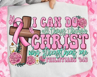 Breast Cancer Faith PNG, Philippians 4:13 Christian Design (Digital Download)