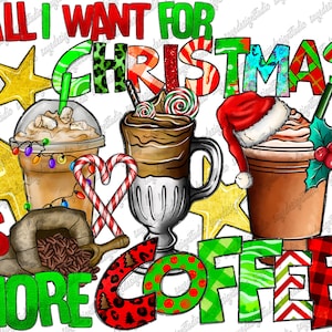 All I Want For Christmas Is More Coffee Png, Merry Christmas, Elf Png, Christmas Drinks,Coffee,Christmas,Sublimation Design,Digital Download