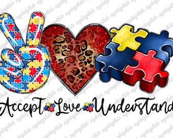 Autism Awareness PNG: Accept Love Understand, Sublimation Design (Digital Download)