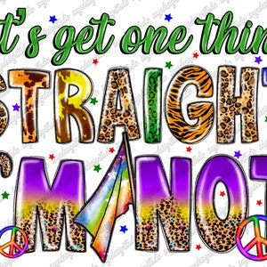 Let&#39;s get one thing straight i&#39;m not png sublimation design download, LGBTQ+ png, gay pride png, pride png, sublimate designs download