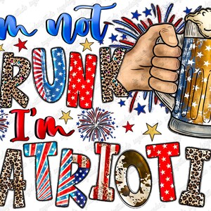 I&#39;m Not Drunk I&#39;m Patriotic Png, Beer Png, 4th of July, American Flag, Memorial Day png, Fireworks Png, Digital Download,Sublimation Design