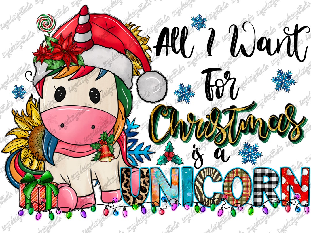 All I Want for Christmas is a Unicorn Png, Merry Christmas, Unicorn Png, Christmas Unicorn