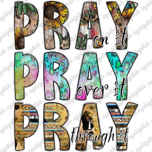 Pray On It Pray Over It Pray Through It Png, Just Pray, Pray Png, Christian, Western, Christian Design, Sublimation Design, Digital Download