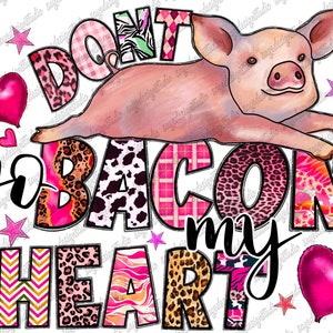 Don&#39;t go bacon my heart png sublimation design download, Happy Valentine&#39;s Day png, Pig, Valentine&#39;s bacon png, sublimate designs download