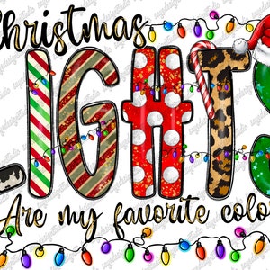 Christmas Lights Are My Favorite Color Png, Lights, Christmas Png, Christmas Tree, Christmas Sublimation,Digital Download,Sublimation Design