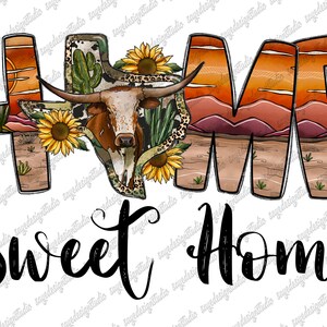 Home Sweet Home Png, Texas Png, Western, Home Texas Png, Texas Design, Cow Png, Longhorn Png, Desert, Digital Download, Sublimation Design