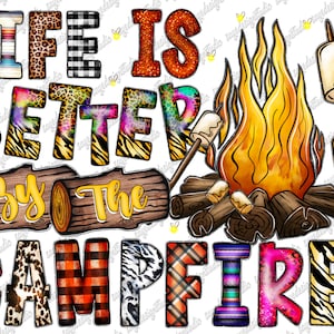 Life is better by the campfire png, sublimation design, camping png, camp life png, camper png, Camp Fire, sublimate designs download