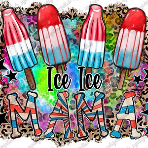 Ice Ice Mama Png, America, USA Png, Western, 4th of July,American Flag,Mama Png,Red White Blue,Ice Cream,Digital Download,Sublimation Design