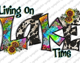 Living On Lake Time PNG: Western Tie Dye Sublimation (Digital Download)