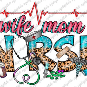Wife Mom Nurse png, Sublimation design, Mom Nurse png, Mom Png, Nurse life, Nursing png, Nurse png, Digital download, Stethoscope Png