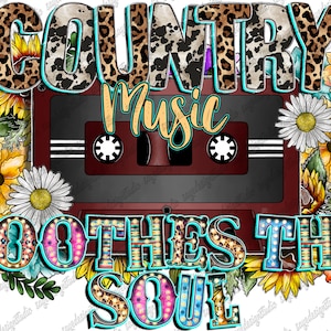 Country Music Soothes The Soul Png, Country Music Png, Western, Country, Flower Design, Cassette Tape, Digital Download, Sublimation Design