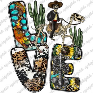 Love Skeleton Cowboy Png, Western, Skeleton Cowboy, Cactus Png, Desert, Cowboy Png, Country,Skeleton Png,Digital Download,Sublimation Design