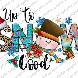 Up To Snow Good Png, Let It Snow Png, Snowman Png, Merry Christmas PNG, Leopard, Christmas Png, Sublimation Designs, Digital Downloads