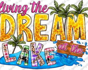 Living The Dream Lake PNG: Sublimation Design (Digital Download)