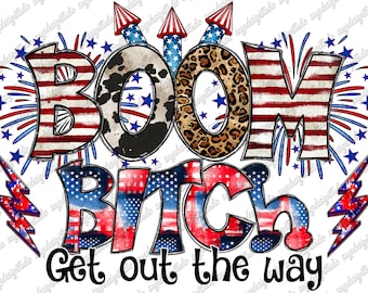 Boom Bitch Get Out The Way PNG, USA Flag Fireworks Design (Digital Download)