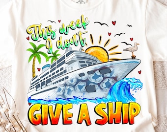 This Week We Don't Give a Ship Png, Family Cruise Vacation Shirt Design (Digital Download)
