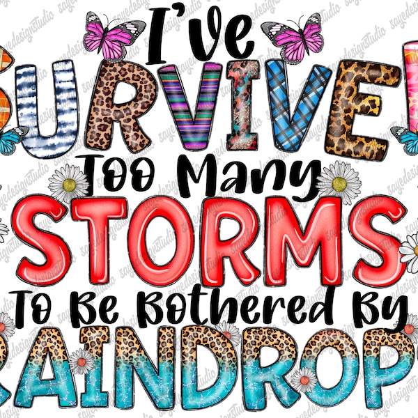 I've Survived Too Many Storms To Be Bothered By Raindrops Sublimation PNG File,Inspirational Quote Sublimation Design Digital Download,Nurse