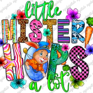 Little Mister Hops a Lot png, sublimation design download, Rabbit, Easter Day png, Easter bunny png, Easter png, sublimate designs download