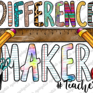 May include: A colorful graphic design with the text "DIFFERENCE MAKER #Teacher" with a ruler, pencils, and a school supply holder. The design is perfect for teachers, students, and anyone who loves education.