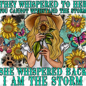 They whispered to her PNG, They Whispered to Her She Whispered Back I Am A Storm, PNG File, Sunflower, Sublimation Design, Digital Download