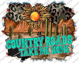 Country Roads Desert Cactus Sublimation Design (Digital Download)