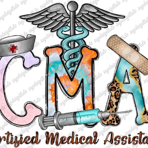 May include: A colorful graphic design with the letters CMA, standing for Certified Medical Assistant. The letters are decorated with glitter, animal print, and a watercolor effect. A medical symbol with a snake wrapped around a staff is above the letters. A bandage and a syringe are also included in the design.