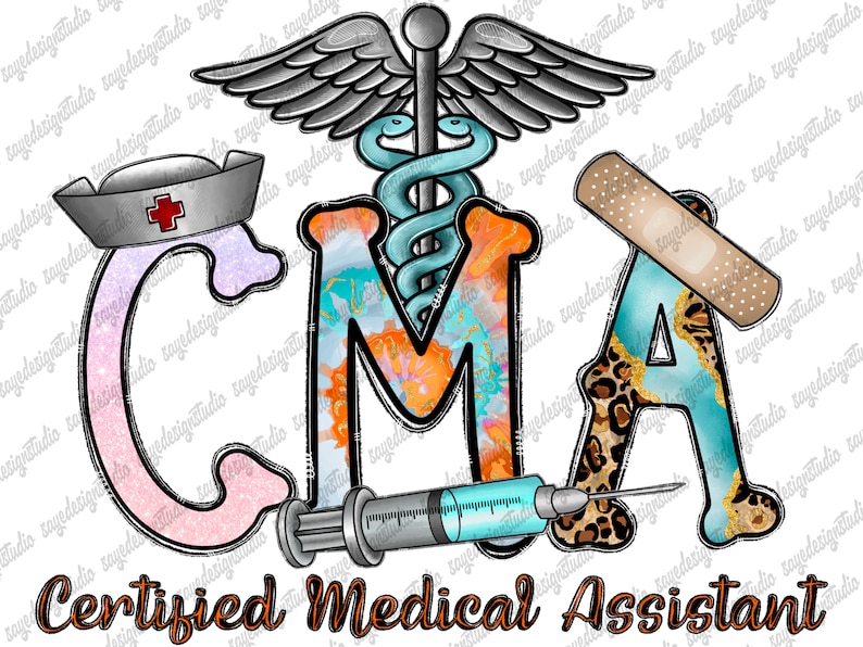May include: A colorful graphic design with the letters CMA, standing for Certified Medical Assistant. The letters are decorated with glitter, animal print, and a watercolor effect. A medical symbol with a snake wrapped around a staff is above the letters. A bandage and a syringe are also included in the design.