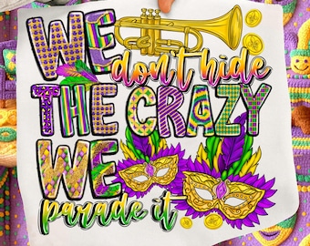 Mardi Gras Crazy PNG, Parade It Shirt Design (Digital Download)