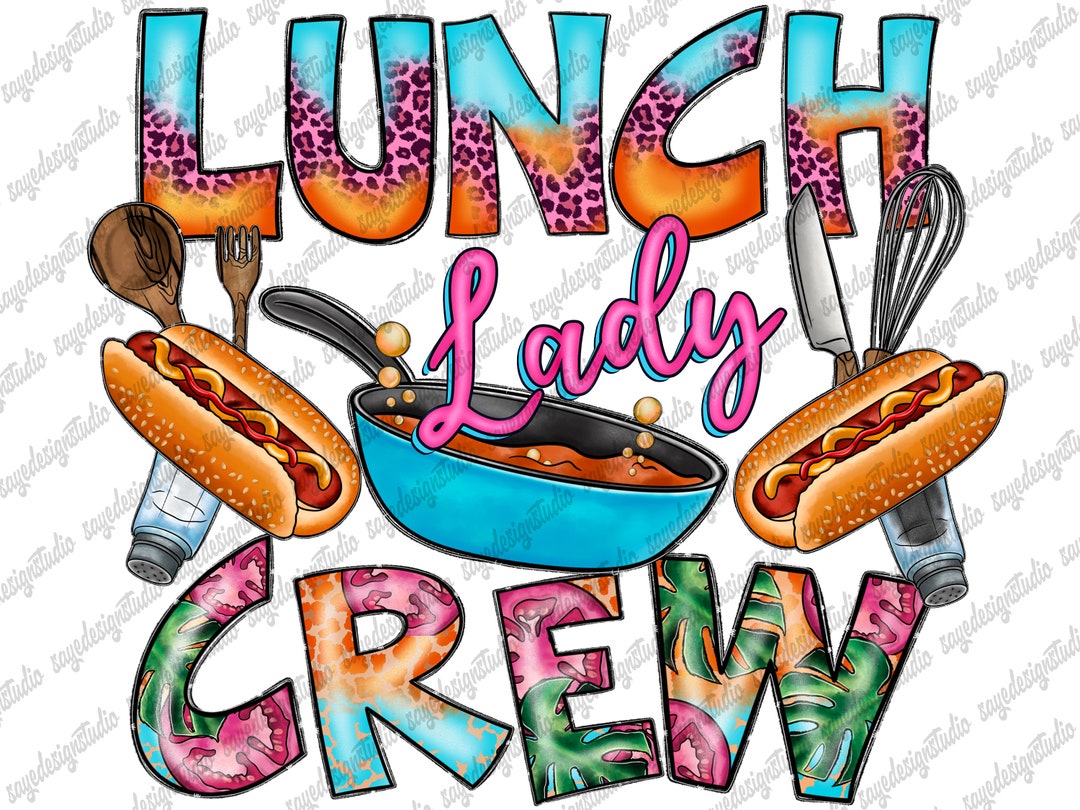 Lunch Lady Crew Png,lunch Lady Sublimation Design, Lunch Lady, Lunch