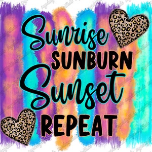 Sunrise Sunburn Sunset Repeat Png File, Hello Summer, Summer Design, Beach Png, Sunset, Summer Vibes, Digital Download, Sublimation Design