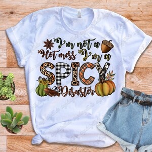 I'm Not a Hot Mess I'm a Spicy Disaster Png Fall Png - Etsy