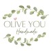 Olive You Handmade