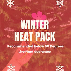 May include: A red-toned image with the text "WINTER HEAT PACK" and a hand holding a small potted plant. The text "Recommended below 50 Degrees" and "Live Plant Guarantee" are also present. White snowflakes are scattered around the image.