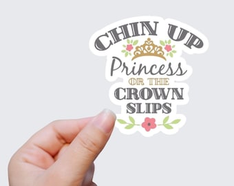 Chin Up Princess Die Cut Sticker laptop stickers tumbler stickers journal stickers phone stickers motivational sticker