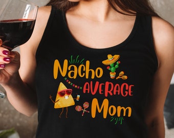 Cinco De Mayo tank tops for women Mexico party shirt, Mothers Day tank top Gift Mexico theme baby shower gifts Nacho Average Mom Tank Top