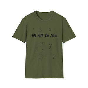 All Will Be Ash T-Shirt