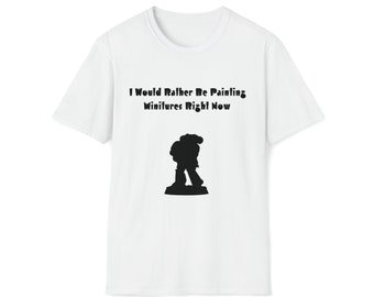 Rather Be Painting Minitures T-Shirt