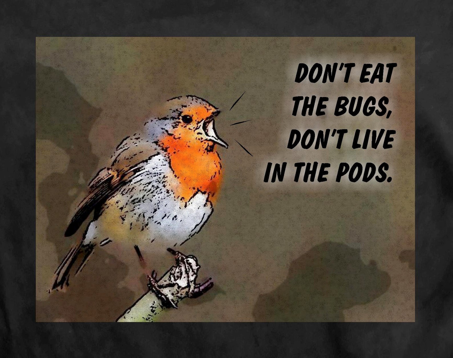 Don't Eat the Bugs or Live in the Pods Bird Song Globalism Etsy