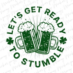 May include: Green graphic design with two beer mugs clinking together. The text around the mugs reads "Let's get ready to stumble".