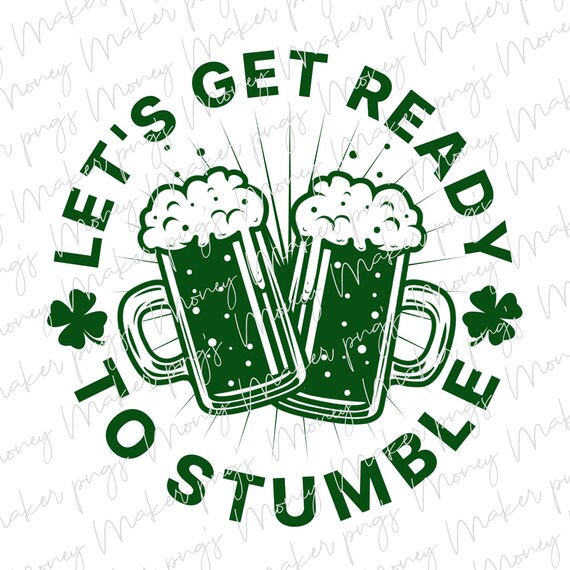 Let S Get Ready To Stumble Png Funny St Patricks Day Etsy