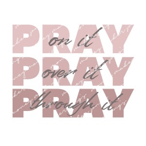 Pray On It, Pray Over It, Pray Through it PNG, Religious Easter/Christian, Church PNG, Instant Download